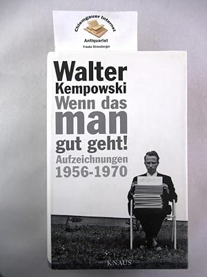 Bild des Verkufers fr Wenn das man gut geht! : Aufzeichnungen 1956 - 1970. Herausgegeben von Dirk Hempel. zum Verkauf von Chiemgauer Internet Antiquariat GbR