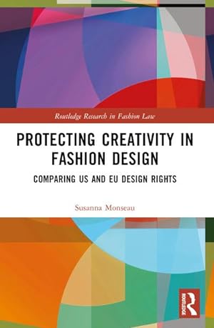 Bild des Verkufers fr Protecting Creativity in Fashion Design : US Laws, EU Design Rights, and Other Dimensions of Protection zum Verkauf von AHA-BUCH GmbH