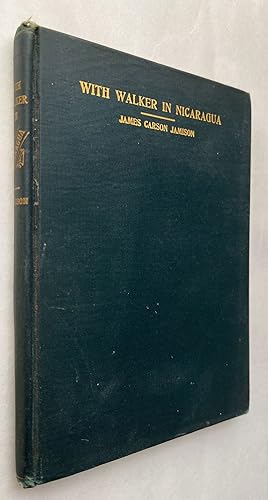 With Walker in Nicaragua, or, Reminiscences of an Officer of the American Phalanx; by James Carso...