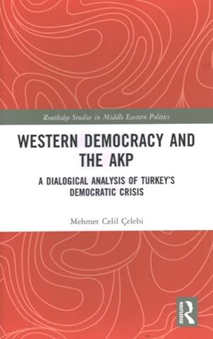 Immagine del venditore per Western Democracy and the Akp : A Dialogical Analysis of Turkey?s Democratic Crisis venduto da GreatBookPrices