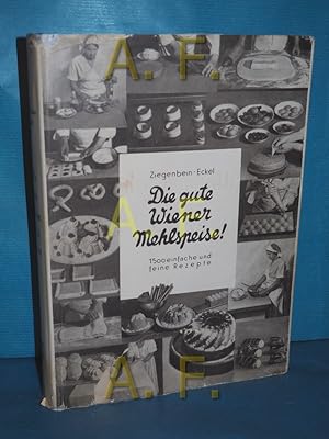 Bild des Verkufers fr Die gute Wiener Mehlspeise : Die weltberhmte Wiener Sss- und Mehlspeiskche in 1500 einfachen und feinen Rezepten Hans Ziegenbein , Julius Eckel. Mit 105 Abb. auf 32 Taf. u. 30 Textill. [von] Alice Elsner zum Verkauf von Antiquarische Fundgrube e.U.