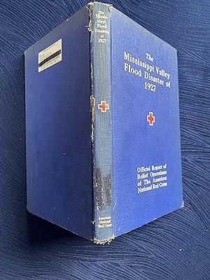 THE MISSISSIPPI VALLEY FLOOD DISASTER OF 1927, OFFICIAL REPORT OF THE RELIEF OPERATIONS