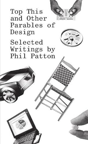 Image du vendeur pour Top This and Other Parables of Design: Selected Writings by Phil Patton (Paperback) mis en vente par CitiRetail
