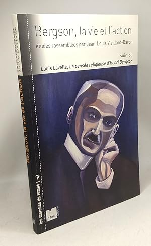 Seller image for Bergson la vie et l'action: Suivi de La pense religieuse d'Henri Bergson for sale by crealivres