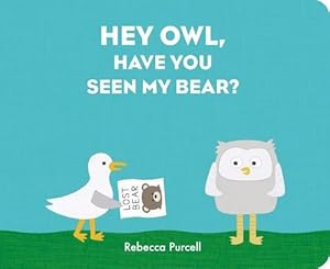 Image du vendeur pour Hey Owl, Have You Seen My Bear? (Board Book) mis en vente par Grand Eagle Retail