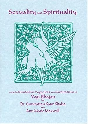 Bild des Verkufers fr Sexuality and Spirituality: With the Kundalini Yoga Sets and Meditations of Yogi Bhajan zum Verkauf von Pieuler Store