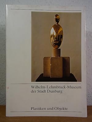 Seller image for Wilhelm-Lehmbruck-Museum der Stadt Duisburg. Bestandskatalog 1: Plastiken und Objekte for sale by Antiquariat Weber