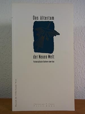 Bild des Verkufers fr Das Altertum der neuen Welt. Voreuropische Kulturen Amerikas. Eine Ausstellung aus der Sammlung, Museum fr Vlkerkunde, Wien zum Verkauf von Antiquariat Weber