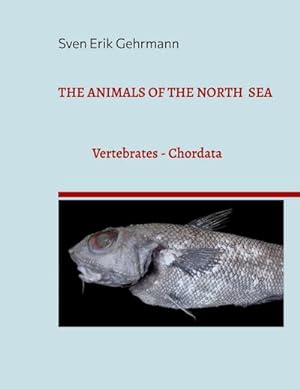 Bild des Verkufers fr The Animals Of The North Sea 1 : Vertebrates - Chordata zum Verkauf von AHA-BUCH GmbH