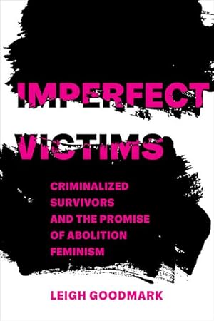 Bild des Verkufers fr Imperfect Victims: Criminalized Survivors and the Promise of Abolition Feminismvolume 8 zum Verkauf von moluna