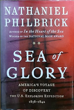 Sea of Glory. America's Voyage of Discovery. The U.S. Exploring Expedition 1838-1842.