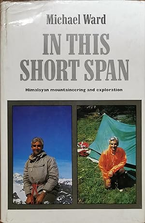 In this Short Span. A Mountaineering Memoir
