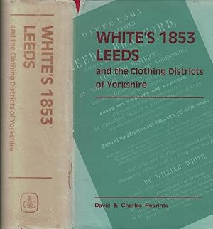 Seller image for Directory and Gazateer of Leeds, Bradford; White's 1853 Leeds and the Clothing Districts of Yorkshire. Facsimile reprint for sale by Barter Books Ltd