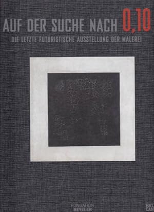 Imagen del vendedor de Auf der Suche nach 0.10. Die letzte fururistische Ausstellung der Malerei. a la venta por Antiquariat Querido - Frank Hermann