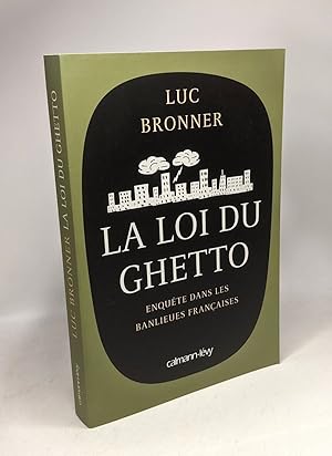 La Loi du ghetto - Prix lycéen 2011 du Livre de Sciences économiques et sociales: Enquête dans le...