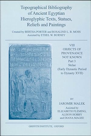 Immagine del venditore per Topographical Bibliography of Ancient Egyptian Hieroglyphic Texts, Statues, Reliefs and Paintings, VIII: Objects of Provenance Not Known. Part 3: Stelae (Early Dynastic Period to Dynasty XVII). venduto da The Isseido Booksellers, ABAJ, ILAB
