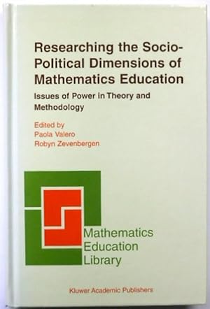 Researching the Socio-Political Dimensions of Mathematics Education: Issues of Power in Theory an...