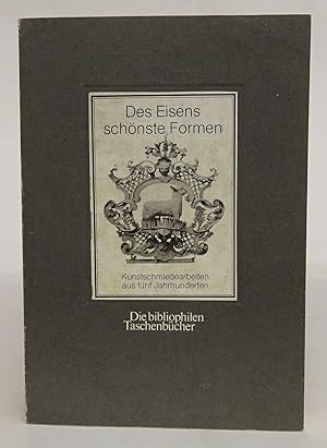 Seller image for Des Eisens schnste Formen. Kunstschmiedearbeiten aus fnf Jahrhunderten. for sale by Der Buchfreund