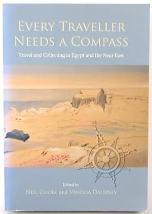 Seller image for Every Traveller Needs A Compass: Travel and Collecting in Egypt and the Near East for sale by PsychoBabel & Skoob Books
