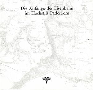 Seller image for Die Anfnge der Eisenbahn im Hochstift Paderborn (Heimatkundliche Schriftenreihe der Volksbank Paderborn Nr. 18/1987) for sale by Paderbuch e.Kfm. Inh. Ralf R. Eichmann