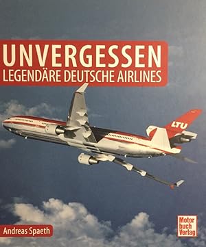 Seller image for Unvergessen. Legendre deutsche Airlines. for sale by Antiquariat J. Hnteler