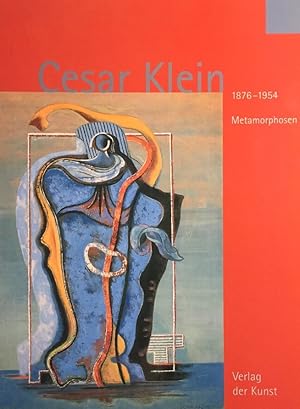 Immagine del venditore per Cesar Klein 1876-1954 Metamorphosen. Herausgegeben von Uwe Haupenthal. venduto da Antiquariat J. Hnteler