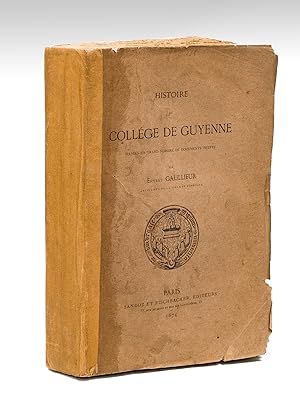 Histoire du Collège de Guyenne, d'après un grand nombre de documents inédits [ Edition originale ...