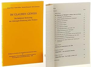 Imagen del vendedor de Im Glauben gewiss. Die bleibende Bedeutung der Aldersgate-Erfahrung John Wesleys; Karl Steckel zum 75. Geburtstag gewidmet. a la venta por Antiquariat Lehmann-Dronke