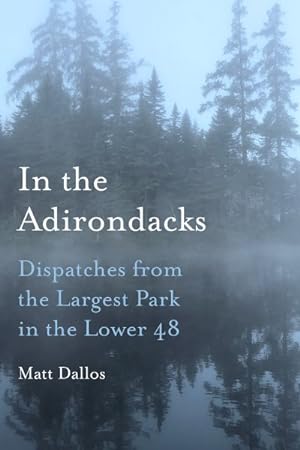 Seller image for In the Adirondacks : Dispatches from the Largest Park in the Lower 48 for sale by GreatBookPricesUK