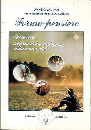 Forme-pensiero. Riconoscerle, scoprire la loro influenza sulla nostra vita