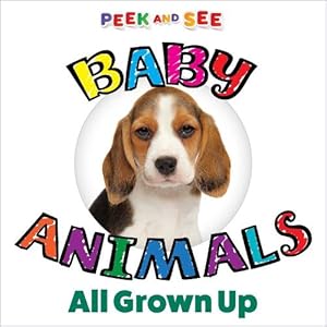 Bild des Verkufers fr Peek and See Baby Animals All Grown Up (Board Book) zum Verkauf von Grand Eagle Retail
