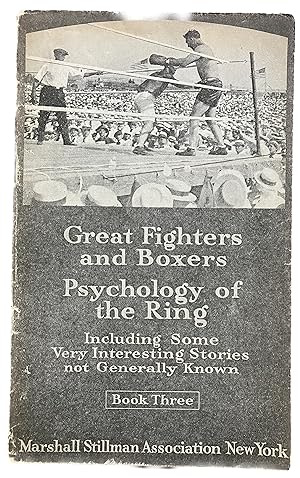 Great Fighters and Boxers. Psychology of The Ring: Including Some Very Interesting Stories not Ge...