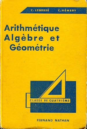 Image du vendeur pour Arithmtique Algbre et gomtrie, classe de quatrime des Lyces et collges, programmes 1958 mis en vente par Sylvain Par