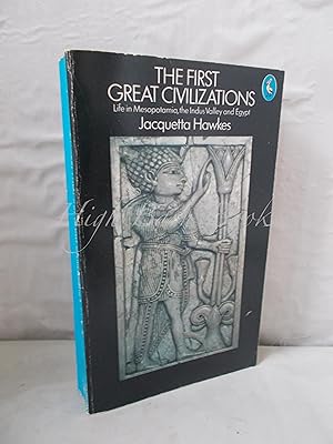 The First Great Civilizations: Life in Mesopotamia, the Indus Valley and Egypt