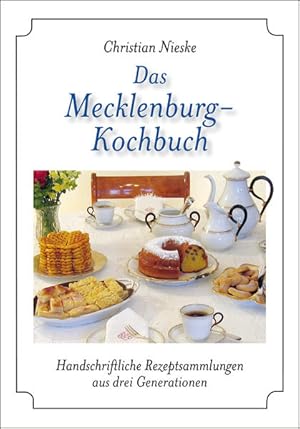 Image du vendeur pour Das Mecklenburg-Kochbuch: Handschriftliche Rezeptsammlungen aus drei Generationen Handschriftliche Rezeptsammlungen aus drei Generationen mis en vente par Antiquariat Mander Quell