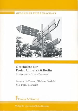 Bild des Verkufers fr Geschichte der Freien Universitt Berlin. Ereignisse - Orte - Personen. Geschichtswissenschaft 13. zum Verkauf von Fundus-Online GbR Borkert Schwarz Zerfa