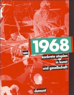 Bild des Verkufers fr Um 1968. Konkrete Utopien in Kunst und Gesellschaft. zum Verkauf von Fundus-Online GbR Borkert Schwarz Zerfa
