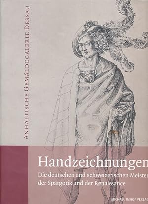 Immagine del venditore per Handzeichnungen. Die deutschen und schweizerischen Meister der Sptgotik und der Renaissance. Sonderausstellung vom 03.07.2011 bis 21.8.2011. Orangerie beim Schloss Georgium in Dessau-Rolau. Anhaltische Gemldegalerie Dessau. Bearb. von Guido Messling. Unter Mitarb. von Georg Josef Dietz. Anhaltische Gemldegalerie Kritischer Bestandskatalog Bd. 4. venduto da Fundus-Online GbR Borkert Schwarz Zerfa