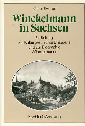 Bild des Verkufers fr Winckelmann in Sachsen. Ein Beitrag zur Kulturgeschichte Dresdens und zur Biographie Winckelmanns. zum Verkauf von Fundus-Online GbR Borkert Schwarz Zerfa