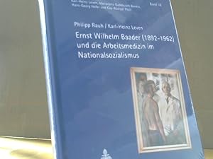 Imagen del vendedor de Ernst Wilhelm Baader (1892 - 1962) und die Arbeitsmedizin im Nationalsozialismus. Philipp Rauh/Karl-Heinz Leven / Medizingeschichte im Kontext ; Bd. 18 a la venta por BuchKaffee Vividus e.K.