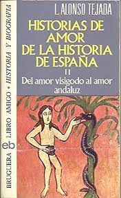 Imagen del vendedor de Historias de amor de la historia de Espaa, 2 Del amor visigodo al amor andaluz a la venta por Libros Tobal
