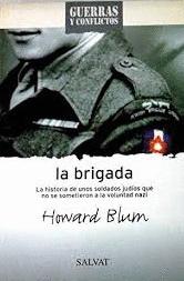 LA BRIGADA : LA HISTORIA DE UNOS SOLDADOS JUDÍOS QUE NO SE SOMETIERON A LA VOLUNTAD NAZI