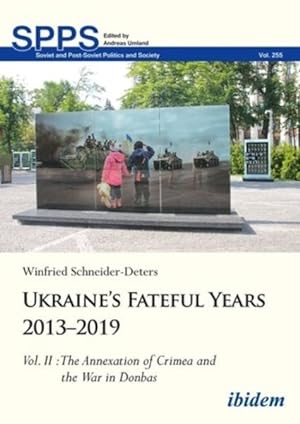 Imagen del vendedor de Ukraine's Fateful Years 2013-2019 : The Annexation of Crimea and the War in Donbas a la venta por GreatBookPrices