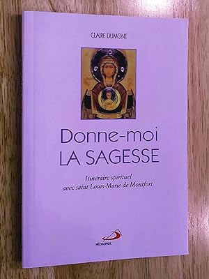 Immagine del venditore per Donne-moi la sagesse: Itinraire spirituel avec saint Louis-Marie de Montfort venduto da Livresse