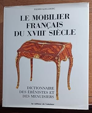 Image du vendeur pour Le Mobilier Francais du XVIII Sicle : Dictionnaire des bnistes et des Menuisiers. mis en vente par Librairie L'Abac / Gimmic SRL