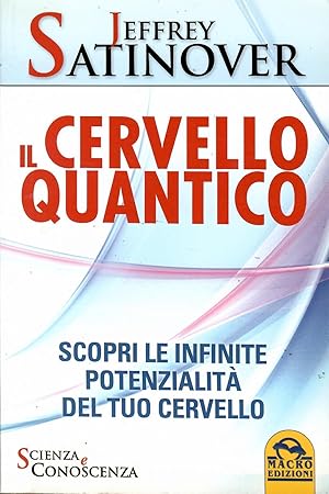 Il cervello quantico. Scopri le infinite potenzialità del tuo cervello