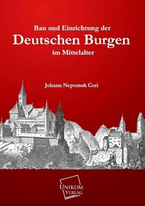 Imagen del vendedor de Bau und Einrichtung der Deutschen Burgen im Mittelalter a la venta por BuchWeltWeit Ludwig Meier e.K.