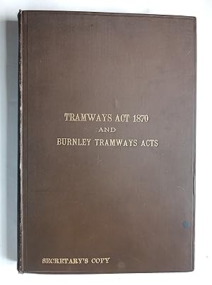 Tramways Act 1870 and Burnley Tramways Acts