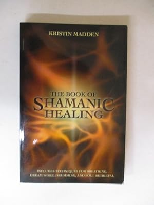 Immagine del venditore per The Book of Shamanic Healing venduto da GREENSLEEVES BOOKS