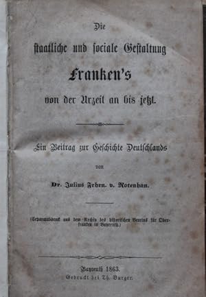 Die staatliche und sociale Gestaltung Franken`s von der Urzeit an bis jetzt. Separatabdruck aus d...